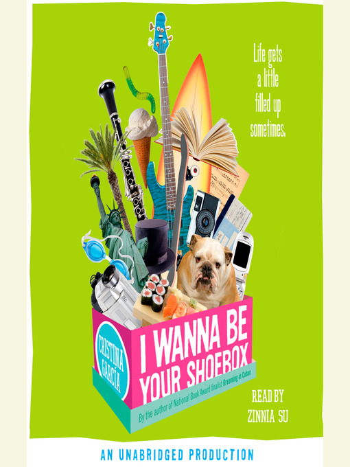 Title details for I Wanna Be Your Shoebox by Cristina García - Available